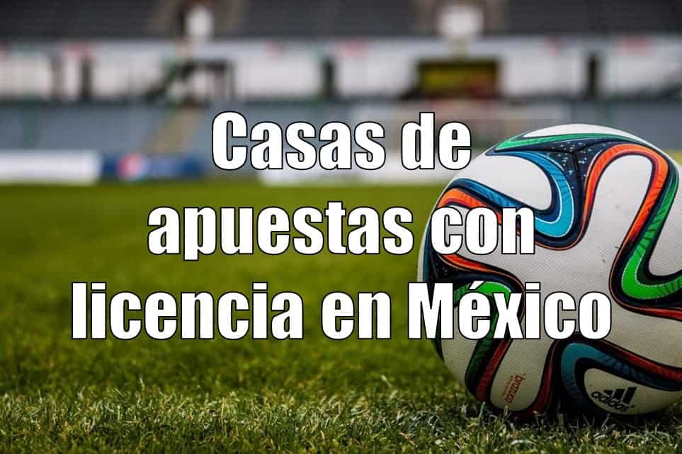 Casas de apuestas con licencia en México